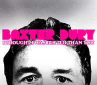 Baxter Dury - I Thought I Was Better Than You