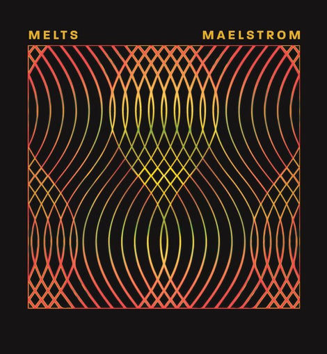 Melts - Maelstrom